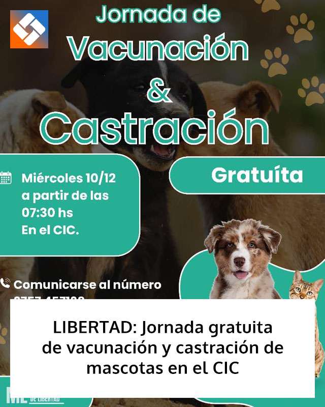 LIBERTAD: Jornada gratuita de vacunación y castración de mascotas en el CIC