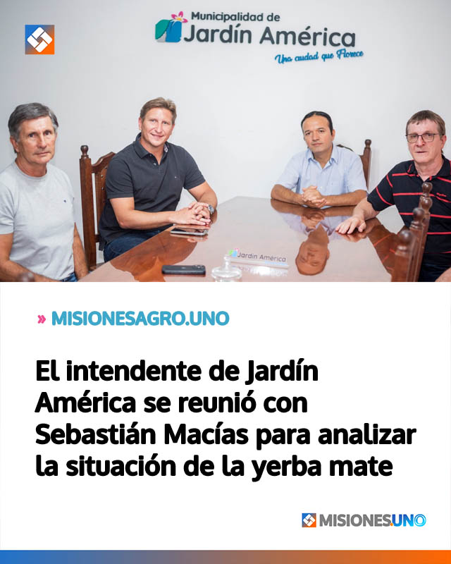 El intendente de Jardín América se reunió con Sebastián Macías para analizar la situación de la yerba mate