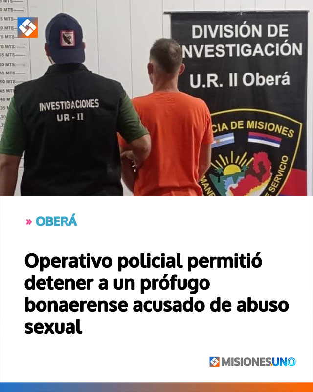 OBERÁ: Operativo policial permitió detener a un prófugo bonaerense acusado de abuso sexual