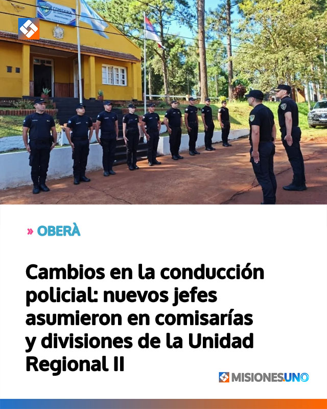 OBERÀ: Cambios en la conducción policial: nuevos jefes asumieron en comisarías y divisiones de la Unidad Regional II