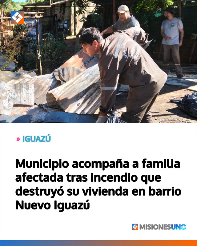 IGUAZU: Municipio acompaña a familia afectada tras incendio que destruyó su vivienda en barrio Nuevo Iguazú