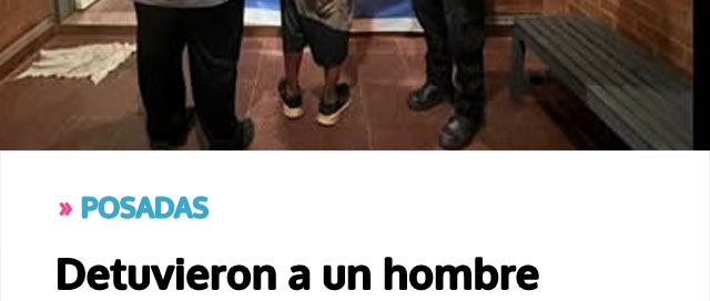 POSADAS: Detuvieron a un hombre acusado de robo en una vivienda tras operativo de la Mini Brigada