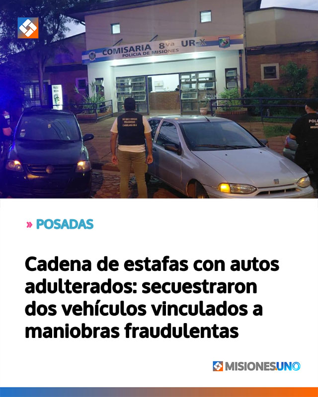 POSADAS: Cadena de estafas con autos adulterados: secuestraron dos vehículos vinculados a maniobras fraudulentas