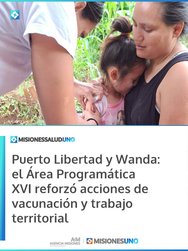 Puerto Libertad y Wanda: el Área Programática XVI reforzó acciones de vacunación y trabajo territorial