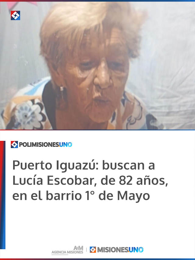 Puerto Iguazú: buscan a Lucía Escobar, de 82 años, en el barrio 1° de Mayo