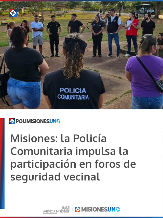 Misiones: la Policía Comunitaria impulsa la participación en foros de seguridad vecinal