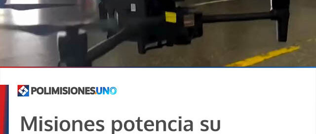 Misiones potencia su tecnología en seguridad con nuevos pilotos de drones para operativos y rescates
