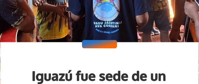 Iguazú fue sede de un encuentro internacional de jóvenes mbya guaraní en la aldea Mbororé
