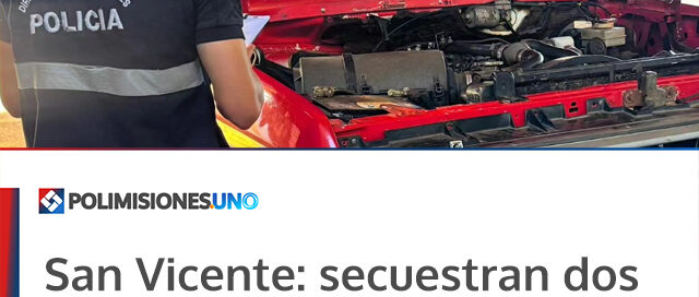 San Vicente: secuestran dos vehículos por presuntas estafas con documentación y numeraciones adulteradas
